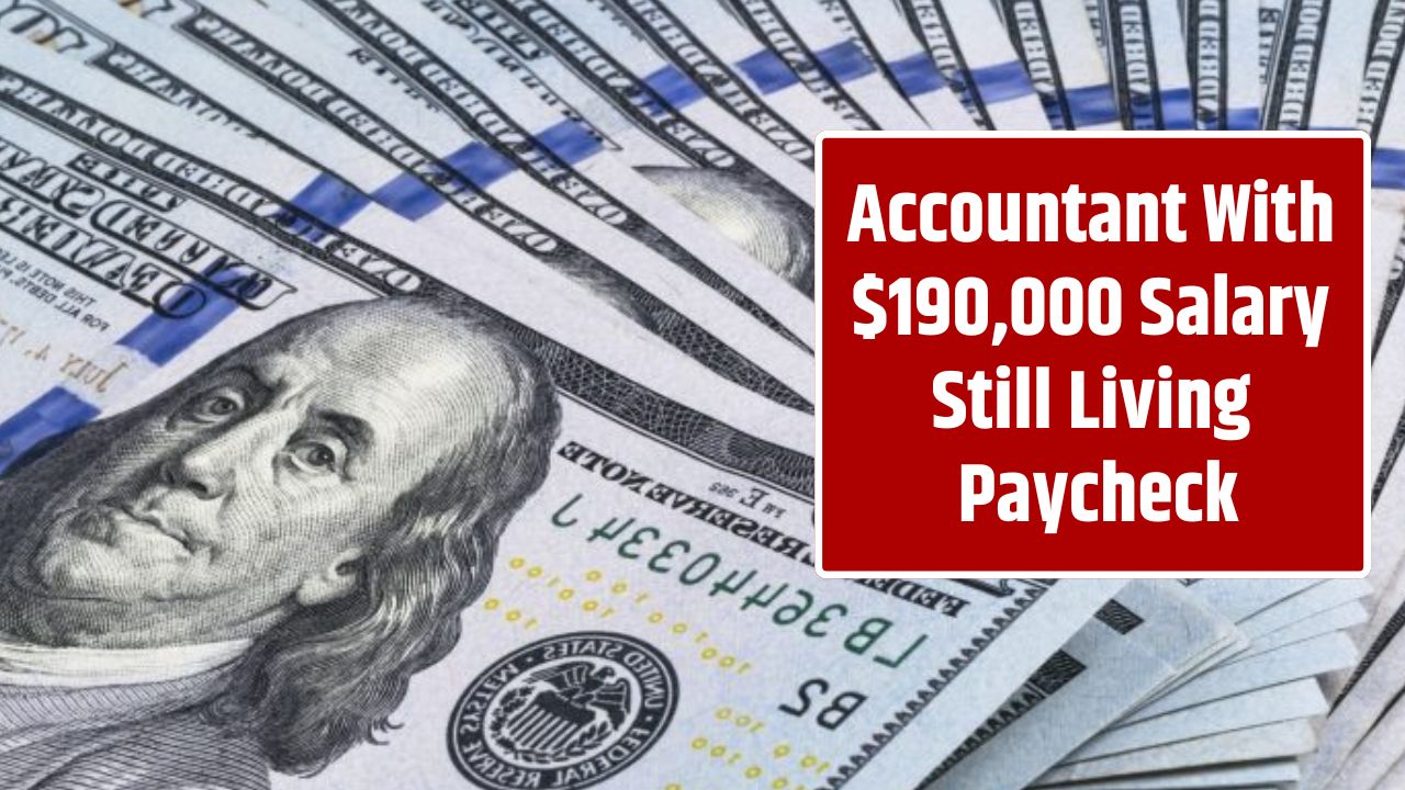 Accountant With $190,000 Salary Still Living Paycheck